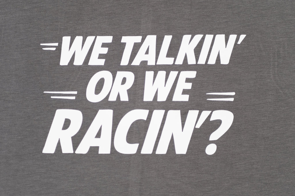 We Racin’?